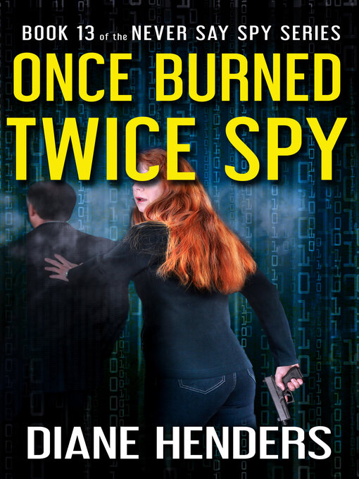 Title details for Once Burned, Twice Spy by Diane Henders - Available